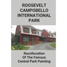 Roosevelt-Campobello International Park: Recollocation Of The Famous Central Park Painting: Discover The Perfect National Parks Oil Painting