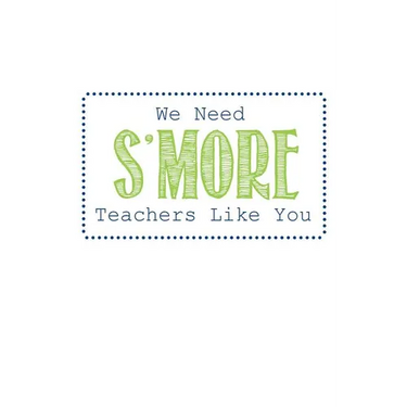 We Need S'more Teachers Like You: Teacher Gifts