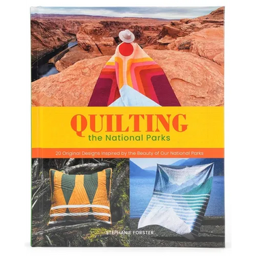 Quilting the National Parks: 20 Original Designs Inspired by the Beauty of Our National Parks
