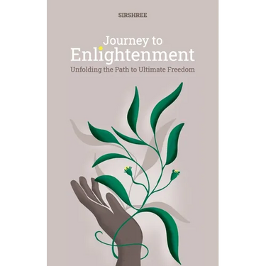 Journey to Enlightenment: Unfolding the Path to Ultimate Freedom