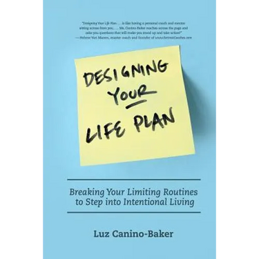 Designing Your Life Plan: Breaking Your Limiting Routines to Step Into Intentional Living