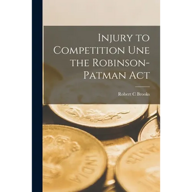 Injury to Competition Une the Robinson-Patman Act