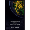Vegan Diabetic Renal Diet Cookbook: A Comprehensive Cookbook for Plant-based Delights