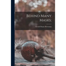 Behind Many Masks;