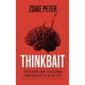 Thinkbait: The Definitive Guide to Reclaiming Human Creativity in the Age of AI