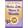 Mocha Latte, Malice & Murder