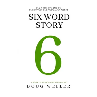 Six Word Story: Stories, Memoirs, Poems, and Jokes all written in only six words.