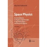 Space Physics: An Introduction to Plasmas and Particles in the Heliosphere and Magnetospheres