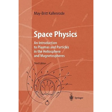 Space Physics: An Introduction to Plasmas and Particles in the Heliosphere and Magnetospheres