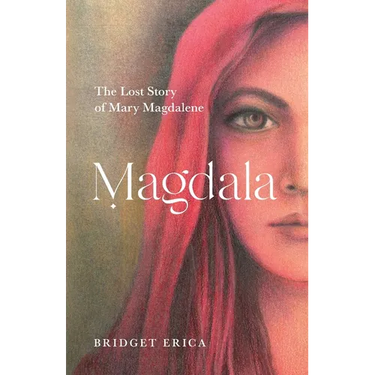 Magdala: The Lost Story of Mary Magdalene