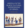 Angola in the Black Cultural Expressions of Brazil