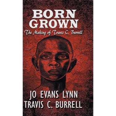 Born Grown: The Making of Travis C. Burrell