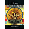 Living Life in the Spirit: Charismatic Renewal, Me, and the Church - A memoir