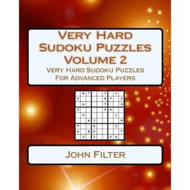 Very Hard Sudoku Puzzles Volume 2: Very Hard Sudoku Puzzles For Advanced Players