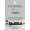 Declutter Your Home: Simple Step-by-Step Home Decluttering Strategies on How to Declutter and Organize to De-Stress and Simplify Your Life