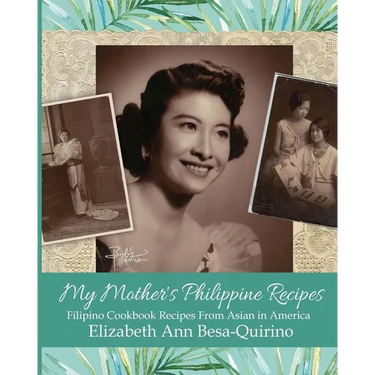 My Mother's Philippine Recipes: Filipino Cookbook Recipes from Asian in America