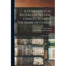 A Genealogical Record of Several Families Bearing the Name of Cutler: in the United States
