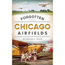 Forgotten Chicago Airfields