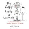 The Giggly Guide to Grammar: Serious Grammar with a Sense of Humor