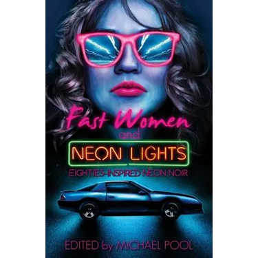 Fast Women and Neon Lights: Eighties-Inspired Neon Noir