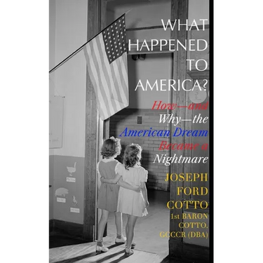 What Happened to America?: How-and Why-the American Dream Became a Nightmare