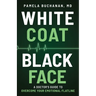 White Coat, Black Face: A Doctor's Guide to Overcome Your Emotional Flatline