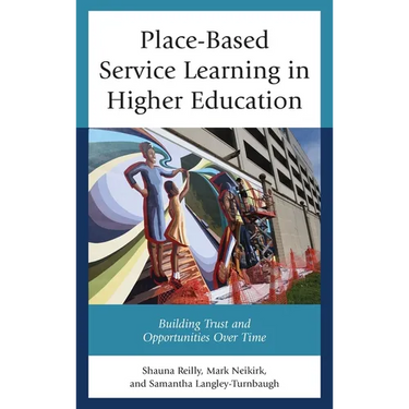 Place-Based Service Learning in Higher Education: Building Trust and Opportunities Over Time