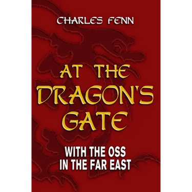 At the Dragon's Gate: With the OSS in the Far East