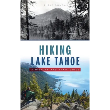 Hiking Lake Tahoe: A History and Trail Guide