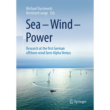 Sea - Wind - Power: Research at the First German Offshore Wind Farm Alpha Ventus
