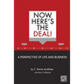 Now, Here's the Deal! A Perspective of Life and Business