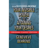 Your Invisible Power and Attaining Your Desires (Original Classic Edition)