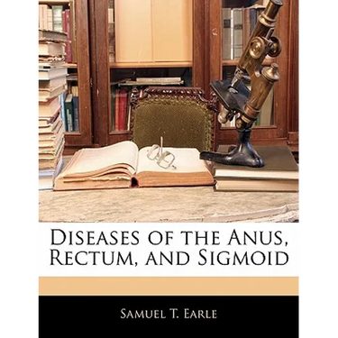Diseases of the Anus, Rectum, and Sigmoid