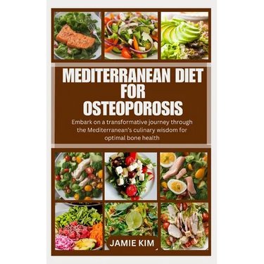 Mediterranean Diet for Osteoporosis: Embark on a transformative journey through the Mediterranean's culinary wisdom for optimal bone health