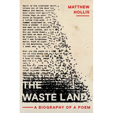 The Waste Land: A Biography of a Poem
