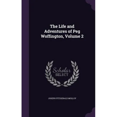 The Life and Adventures of Peg Woffington, Volume 2