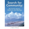 Search for Community: My Family History. Memoirs, and Musings