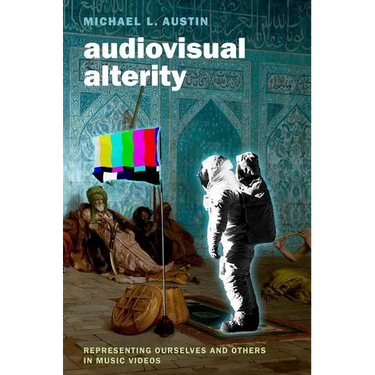 Audiovisual Alterity: Representing Ourselves and Others in Music Videos