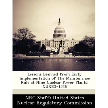 Lessons Learned from Early Implementation of the Maintenance Rule at Nine Nuclear Power Plants: Nureg-1526