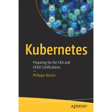 Kubernetes: Preparing for the CKA and Ckad Certifications