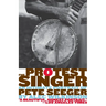 The Protest Singer: An Intimate Portrait of Pete Seeger
