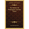 The Mother Of Washington And Her Times