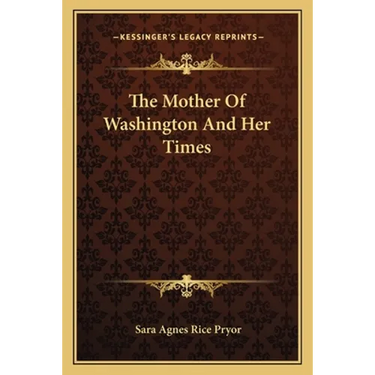 The Mother Of Washington And Her Times