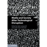 Media and Society After Technological Disruption
