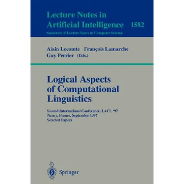 Logical Aspects of Computational Linguistics: Second International Conference, Lacl'97, Nancy, France, September 22-24, 1997, Selected Papers