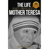 The Life and Prayers of Mother Teresa