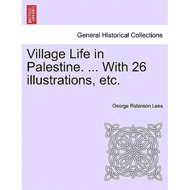 Village Life in Palestine. ... with 26 Illustrations, Etc.