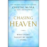 Chasing Heaven: What Dying Taught Me about Living