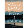 The River Is Waiting
