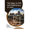 Heritage as Aid and Diplomacy in Asia